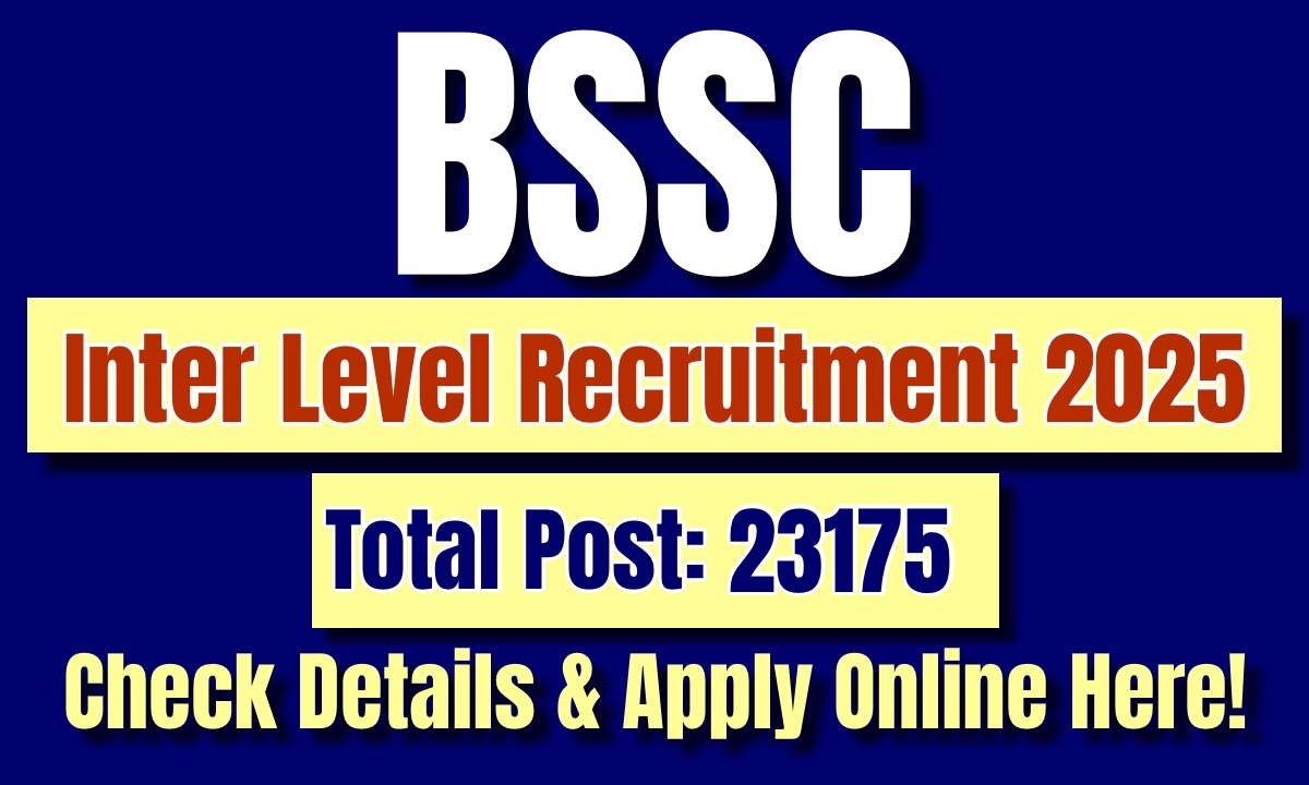BSSC Inter Level Recruitment 2025: Check Details And Apply Online Here