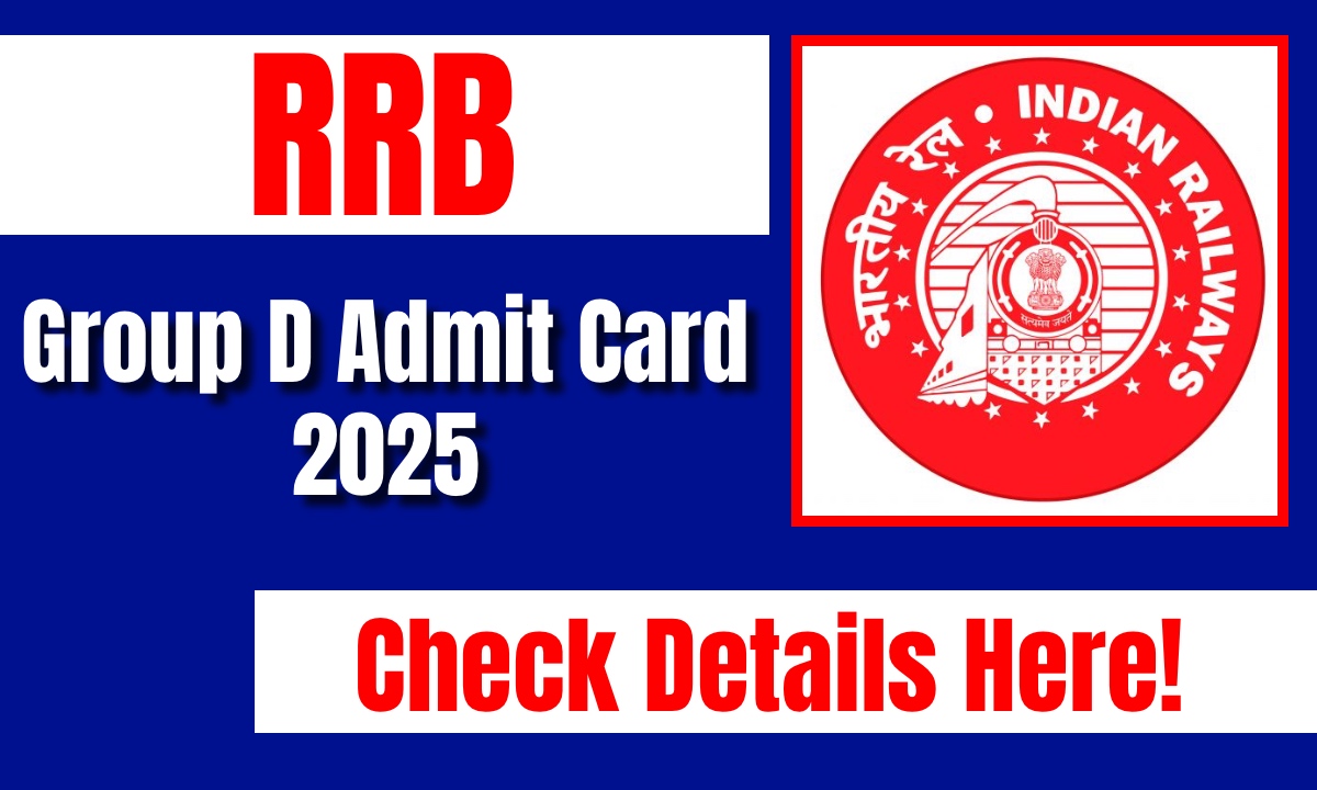 Railway Group D Admit Card 2025: यहाँ चेक करें परीक्षा तिथि और एडमिट कार्ड डाउनलोड करने का तरीका